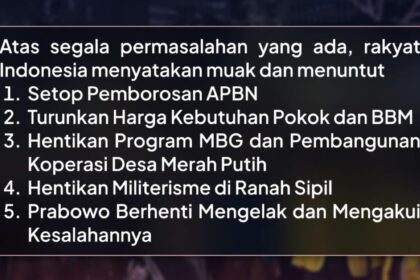 Daftar lima tuntutan publik Indonesia: hentikan pemborosan APBN; turunkan harga kebutuhan pokok dan BBM; hentikan Program MBG dan Pembangunan Koperasi Desa Merah Putih; hentikan militerisme di ranah sipil; Prabowo berhenti mengelak dan mengakui kesalahannya.